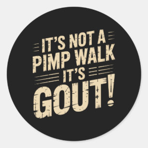 Mens Not A Walk Gout Funny Old Man Medical Humour Classic Round Sticker