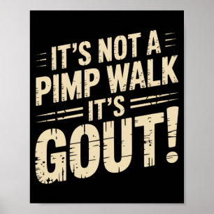 Mens Not A Walk Gout Funny Old Man Medical Humour Poster