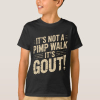 Mens Not A Walk Gout Funny Old Man Medical Humour