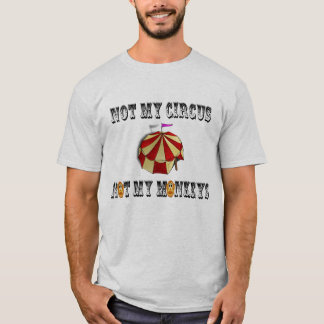 Men's Not My Circus Not My Moneys Funny T Shirt