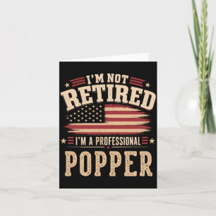 Mens Not Retired A Professional Popper Fathers Day Card