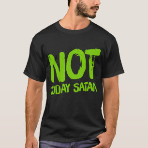 Men's Not Today Satan T-Shirt