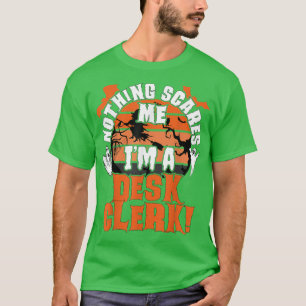 Mens Nothing Scares Me I'm A Desk Clerk Halloween T-Shirt