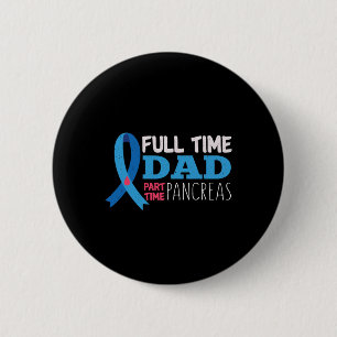 Mens November T1D Full Time Dad Part Time Pancreas 6 Cm Round Badge