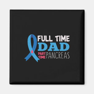 Mens November T1D Full Time Dad Part Time Pancreas Magnet