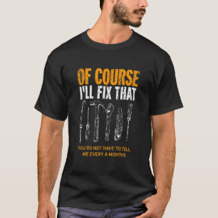 Mens Of Course I'll fix that Funny Handyman Mechan T-Shirt