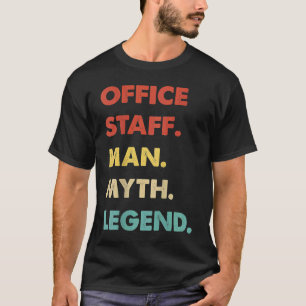 Mens Office Staff Man Myth Legend T-Shirt