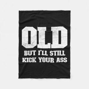 Mens Old But Ill Kick Funny Clic Tough Guy Fleece Blanket