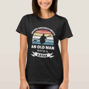 Mens Old Man with a Kayak Funny Gift Dad T-Shirt