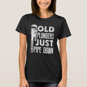 Mens Old Plumbers Just Pipe Down Cool Plumber Plum T-Shirt