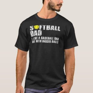 Mens On Back Softball Dad Like A Baseball Dad With T-Shirt