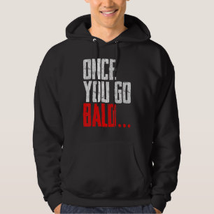 Mens Once You Go Bald Graphic Hoodie