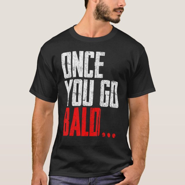 Mens Once You Go Bald Graphic T-Shirt (Front)
