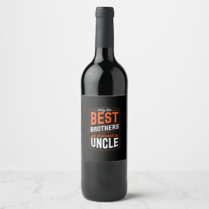 Mens Only the Best Brothers Get Promoted to Uncle Wine Label