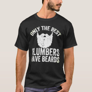 Mens Only The Best Plumbers Have Beards Beard Gift T-Shirt