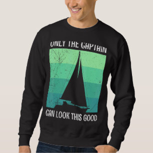 Mens Only The Captain Can Look This Good Captain B Sweatshirt