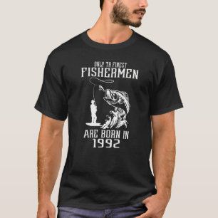 Mens Only The Finest Fishermen Are Born In 1992 30 T-Shirt