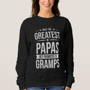 Mens Only the greatest dads get promoted to GRAMPS Sweatshirt