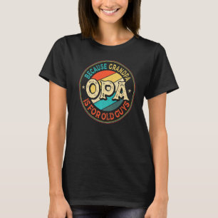 Mens Opa Because Grandpa Is For Old Guys Vintage F T-Shirt