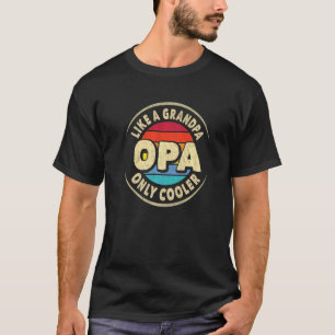 Mens Opa Definition Like A Grandpa Only Cooler  1 T-Shirt