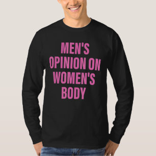Men's Opinion On Women's Body Apparel Support Femi T-Shirt