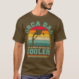 Mens Orca Dad Like A Regular Dad But Cooler Father T-Shirt