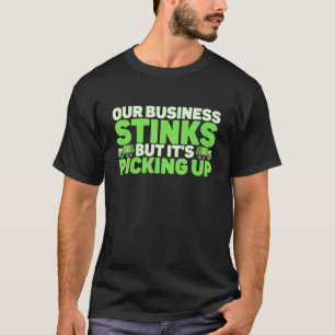 Mens Our Business Stinks But It's Picking Up Garba T-Shirt