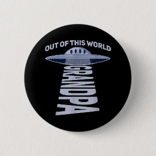 Mens Out of this world grandpa Quote for your UFO  6 Cm Round Badge