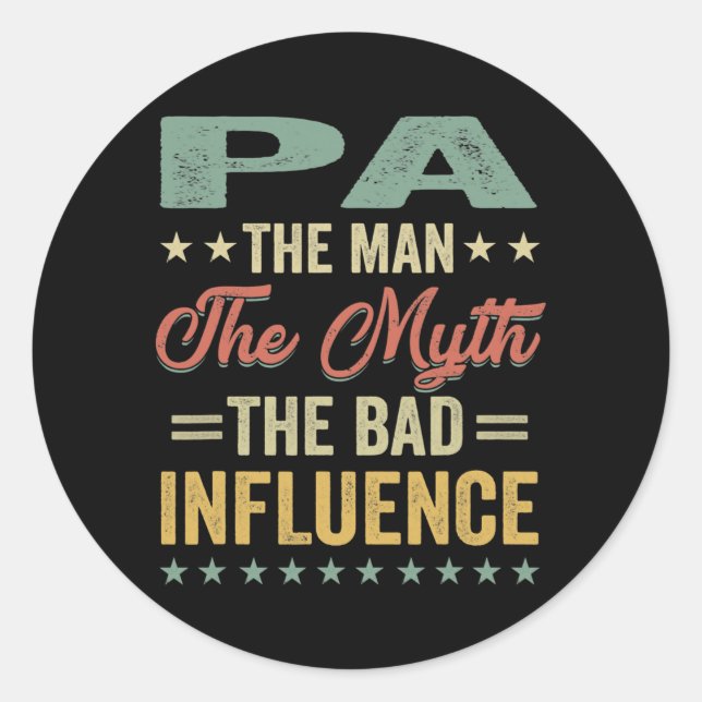 Mens Pa the man the myth bad influence for Classic Round Sticker (Front)
