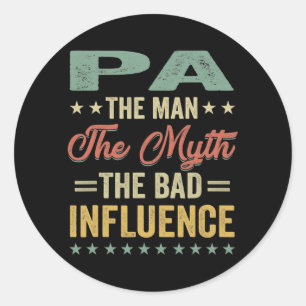 Mens Pa the man the myth bad influence for Classic Round Sticker