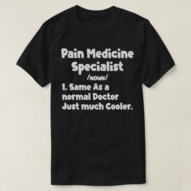 Mens Pain Medicine Specialist Definition Doctor Sp T-Shirt (Design Front)