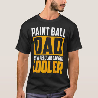 Mens Paint Ball Dad  Like a Regular Dad but Cooler T-Shirt