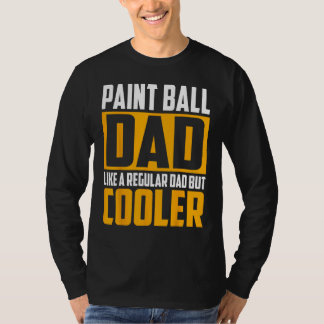 Mens Paint Ball Dad  Like a Regular Dad but Cooler T-Shirt