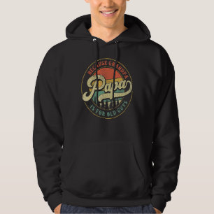 Mens Papa Because Grandpa Is For Old Guys Dad Gra Hoodie