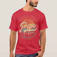 Mens Papa because Grandpa is for old guys Funny Da