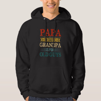 Mens Papa Because Grandpa Is For Old Guys  Grandfa Hoodie