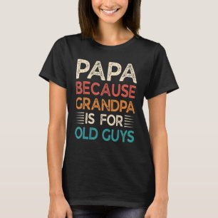 Mens Papa Because Grandpa is For Old Guys Vintag T-Shirt