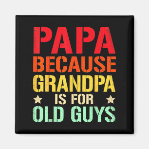 Mens papa because grandpa is for old guys vintage magnet