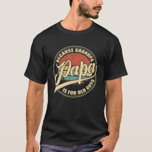 Mens Papa Because Grandpa Is For Old Guys Vintage T-Shirt