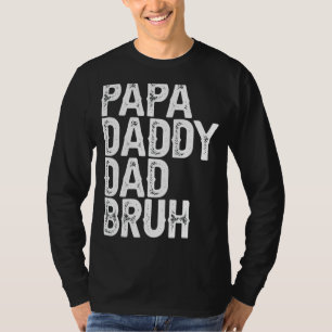 Mens Papa Daddy Dad Bruh Father's Day Dad And Pap T-Shirt