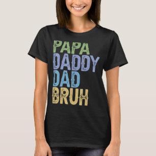 Mens Papa Daddy Dad Bruh Father's Day Dad And Pap T-Shirt