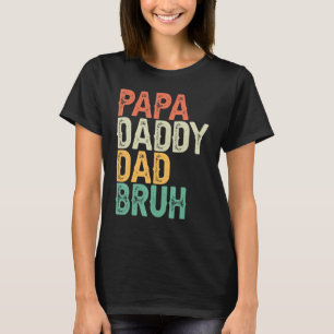 Mens  Papa Daddy Dad Bruh Father's Day Dad And Pap T-Shirt