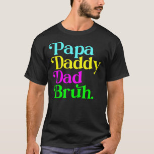 Mens Papa Daddy Dad Bruh Father's Day Dad And Pap T-Shirt