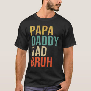 Mens Papa Daddy Dad Bruh  Father's Day T-Shirt