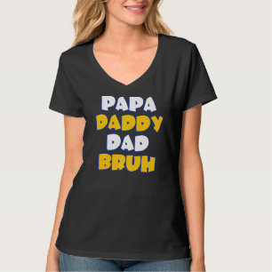 Mens Papa Daddy Dad Bruh Quote  For Fathers T-Shirt
