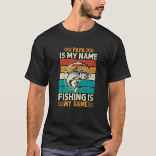 Mens Papa is My Name Fishing is My Game  Fisherman T-Shirt