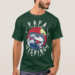 Mens Papa Is My Name Fishing Is My Game Fisherman T-Shirt