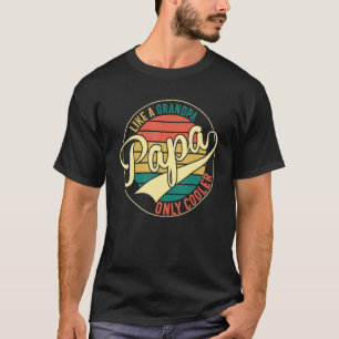 Mens Papa Like A Grandpa Funny Dad Papa Definition T-Shirt