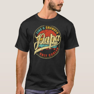Mens PAPA like a Grandpa only cooler dad definiti T-Shirt