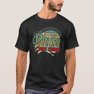Mens Papa Like A Grandpa Only Cooler Funny Fathers T-Shirt